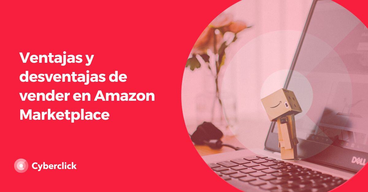 Ventajas y desventajas de vender en Amazon Marketplace vale la pena para tu negocio